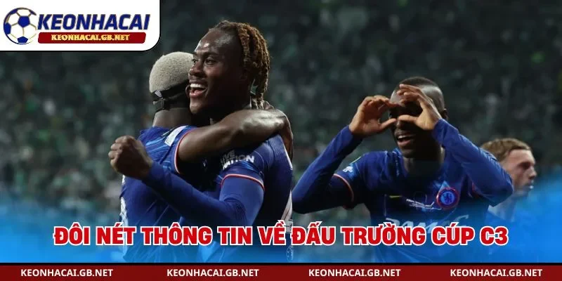 Đôi nét thông tin về đấu trường cúp C3